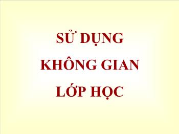 Đề tài Sử dụng không gian lớp học