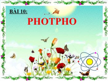 Bài giảng Bài 10: Photpho (Tiết 2)