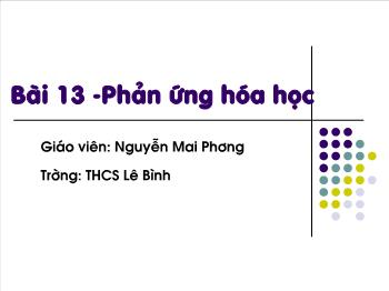 Bài giảng Bài 13 - Phản ứng hóa học (tiết 3)