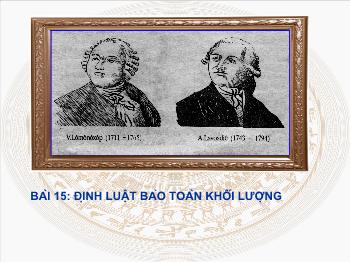 Bài giảng Bài 15: Định luật bảo toàn khối lượng (Tiết 6)