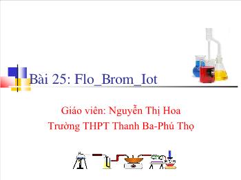 Bài giảng Bài 25: Flo_Brom_Iot (tiếp theo)