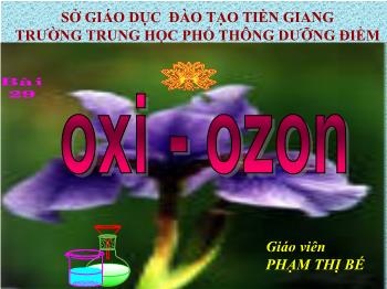 Bài giảng Bài 29: Oxi - Ozon (tiết 4)