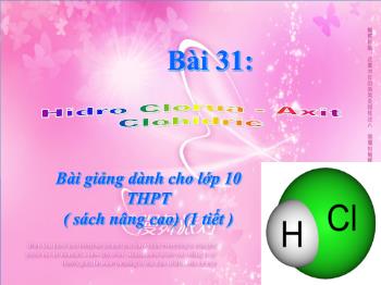 Bài giảng Bài 31: Hidro Clorua - Axit Clohidric (tiếp)