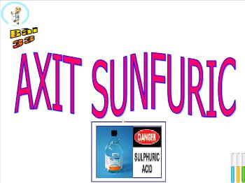 Bài giảng Bài 33: Axit sunfuric. Muối sunfat (tiết 16)