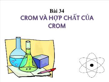 Bài giảng Bài 34: Crom và hợp chất của crom (Tiếp)