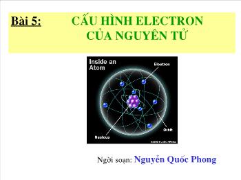 Bài giảng Bài 5: Cấu hình electron của nguyên tử (tiết 1)
