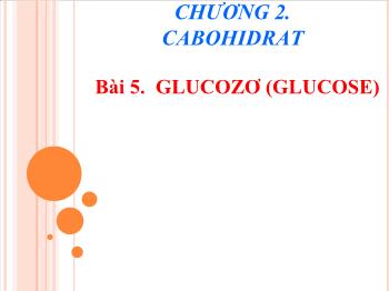 Bài giảng Bài 5: Glucozơ (glucose)