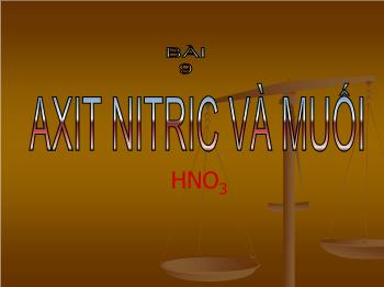 Bài giảng Bài 9: Axit nitric và muối nitrat (tiết 3)