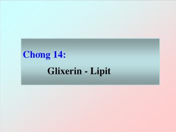 Bài giảng Chương 14: Glixerin - Lipit (tiếp)