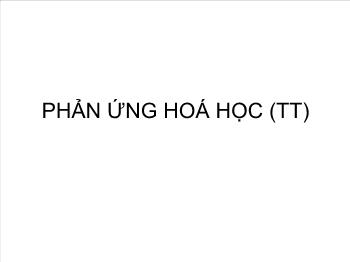 Bài giảng Phản ứng hoá học (tiết 11)