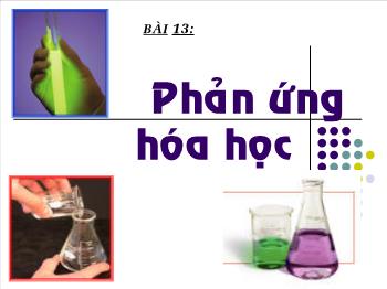Bài giảng Tiết 13: Phản ứng hóa học (tiết 6)