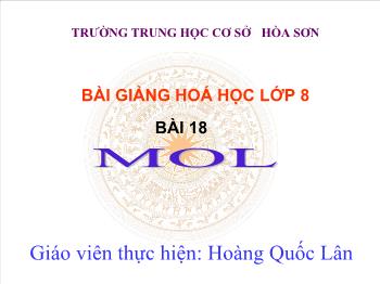 Bài giảng Bài 18: Mol (tiết 58)