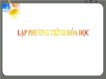 Bài giảng Bài giảng Lập phương trình hóa học