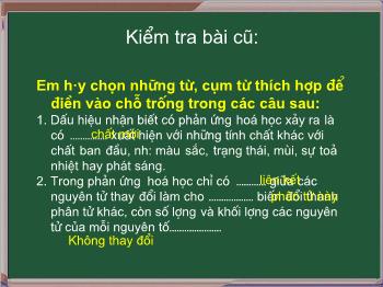 Bài giảng Tiết 21: Định luật bảo toàn khối lượng (tiết 77)