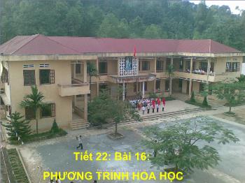 Bài giảng Tiết 22: Bài 16: Phương trình hóa học (tiết 43)