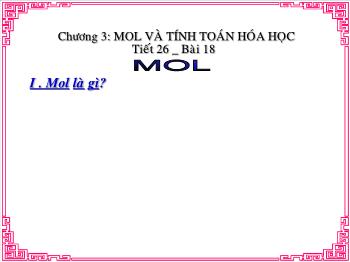 Bài giảng Tiết 26 - Bài 18: Mol (tiết 51)