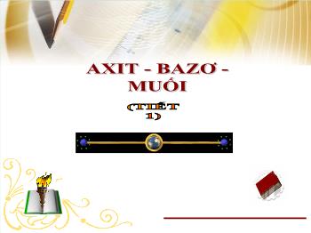 Bài giảng Axit - Bazơ - muối (tiết 12)