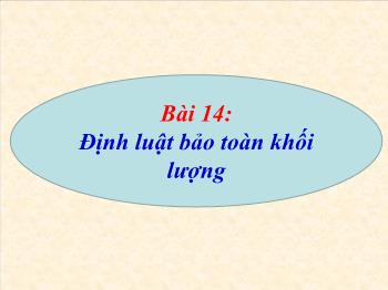 Bài giảng Bài 14: Định luật bảo toàn khối lượng