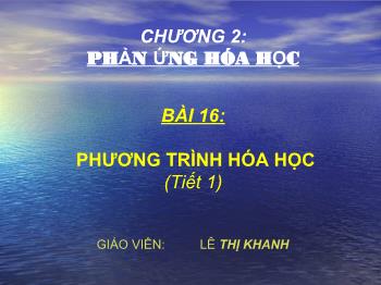 Bài giảng Bài 16: Phương trình hóa học (tiết 25)