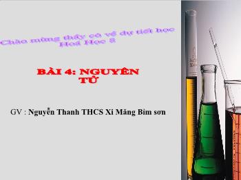 Bài giảng Bài 4: Nguyên tử (tiết 15)