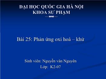 Bài giảng Bài giảng Bài 25: Phản ứng oxi hoá – khử (tiết 1)