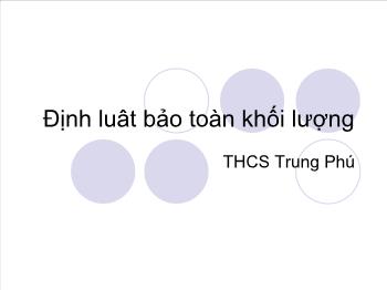 Bài giảng Định luât bảo toàn khối lượng (tiết 30)