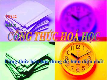 Bài giảng Tiết 12 - Bài 9: Công thức hoá học (tiết 10)