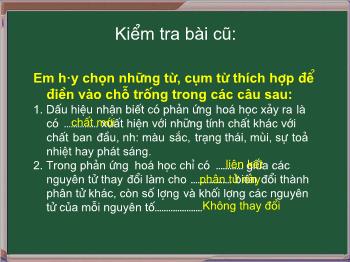 Bài giảng Tiết 21: Định luật bảo toàn khối lượng (tiết 32)