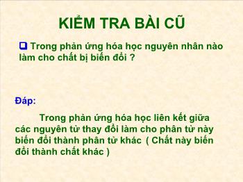 Bài giảng Tiết 21: Định luật bảo toàn khối lượng (tiết 47)