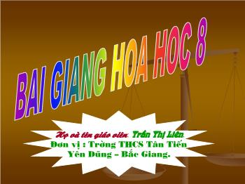 Bài giảng Tiết 21: Định luật bảo toàn khối lượng (tiết 61)