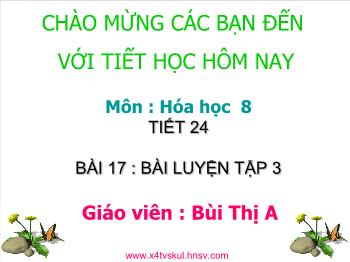 Bài giảng Tiết 24 - Bài 17 : Bài luyện tập 3 (tiếp theo)