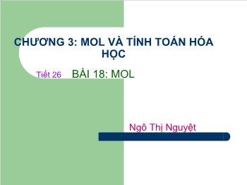 Bài giảng Tiết 26 - Bài 18: Mol (tiết 31)