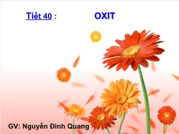 Bài giảng Tiết 40 : Oxit (tiết 8)