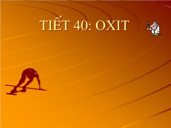 Bài giảng Tiết 40: Oxit (tiết 9)