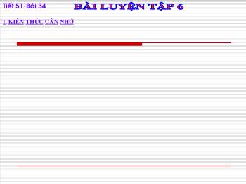 Bài giảng Tiết 51 - Bài 34: Bài luyện tập 6 (tiết 1)