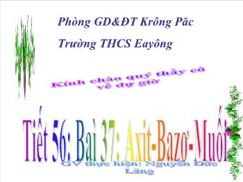 Bài giảng Tiết 56: Baì 37: Axit-Bazơ-Muối (tiết 9)