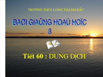 Bài giảng Tiết 60 : Dung dịch (tiết 11)