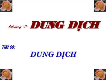 Bài giảng Tiết 60: Dung dịch (tiết 1)