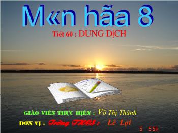 Bài giảng Tiết 60 : Dung dịch (tiết 2)