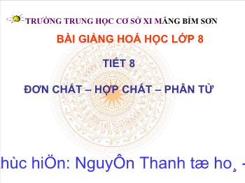 Bài giảng Tiết 8: Đơn chất – hợp chất – phân tử (tiết 11)