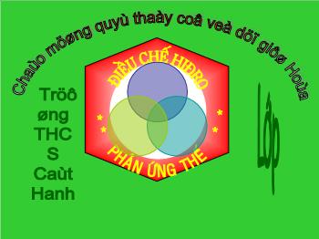 Bài giảng Bài 33: Điều chế hiđro - Phản ứng thế (tiết 6)