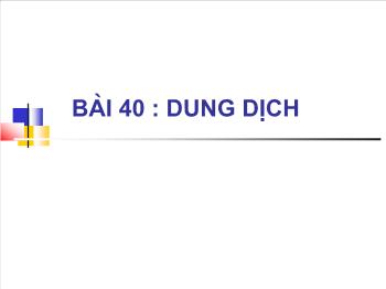 Bài giảng Bài 40 : Dng dịch (tiết 21)