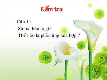 Bài giảng Tiết 41: Điều chế khí oxi- Phản ứng phân hủy (tiết 9)