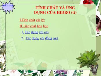 Bài giảng Tiết 48: Tính chất và ứng dụng của hidro (tiếp theo)