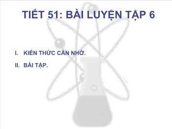 Bài giảng Tiết 51: Bài luyện tập 6 (tiết 16)