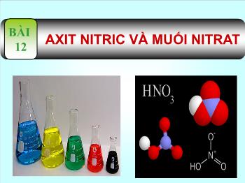 Bài giảng Hóa học - Bài 12: Axit nitric và muối nitrat
