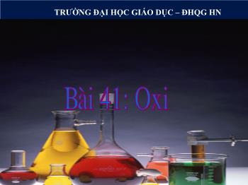 Bài giảng Hóa học - Bài 41: Oxi