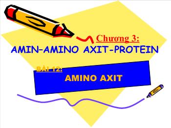 Bài giảng Hóa học - Chương 3: Amin – amino axit - Protein - Bài 12: Amino axit