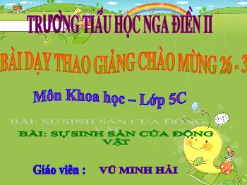 Bài giảng Khoa học lớp 5 - Bài: Sự sinh sản của động vật