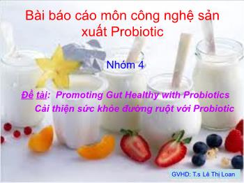 Đề tài: Promoting gut healthy with probiotics cải thiện sức khỏe đường ruột với probiotic